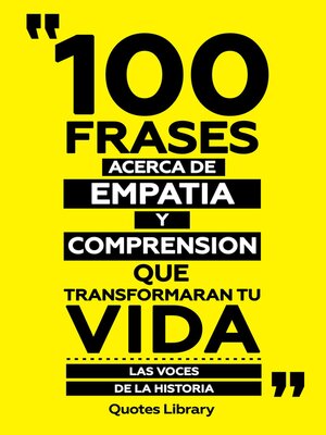 cover image of 100 Frases Acerca De Empatia Y Comprension Que Transformaran Tu Vida--Las Voces De La Historia